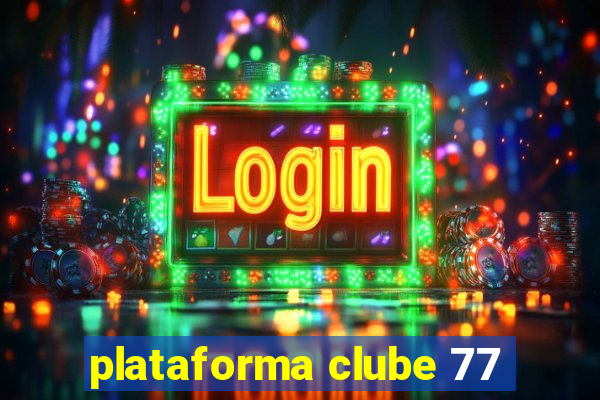 plataforma clube 77